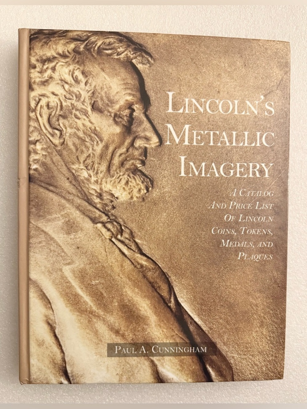 Lincoln's Metallic Imagery by Paul A. Cunningham - Hardcover Collector's Guide